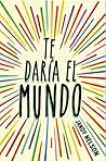 Te daría el mundo by Jandy Nelson Te daría el mundo by Jandy Nelson