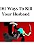 101 Ways To Kill Your Husband