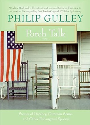 Porch Talk: Stories of Decency, Common Sense, and Other Endangered Species (Porch Talk series, #1)
