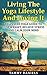 Living The Yoga Lifestyle And Loving It: Beginners Yoga Guide To Lose Weight, Relieve Stress And Calm Your Mind (Healthy Living Book 1)