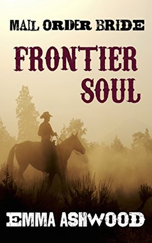 Frontier Soul (Young Dakota Mail Order Brides)