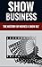 Show Business - The History Of Movies & Show Business by Charles Goodman