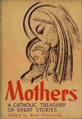 Mothers: a Catholic Treasury of Great Stories