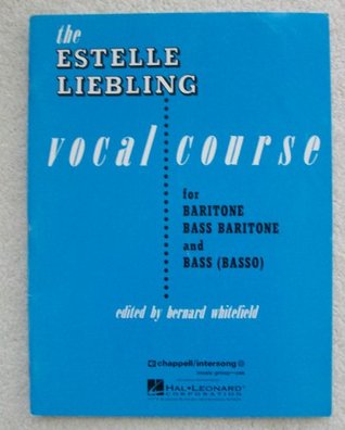 The Estelle Liebling Vocal Course for Baritone Bass Baritone and Bass (Basso)