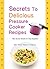 Secrets To Delicious Pressure Cooker Recipes by The Tasty Table