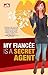 My Fiancée Is A Secret Agent