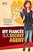 My Fiancée Is A Secret Agent by Mayya Adnan