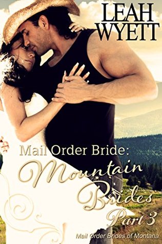 Mountain Brides Part 3 (Mail Order Brides of Montana #3)