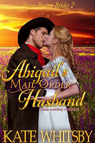 Abigail's Mail Order Husband (Texas Prairie Brides #2)
