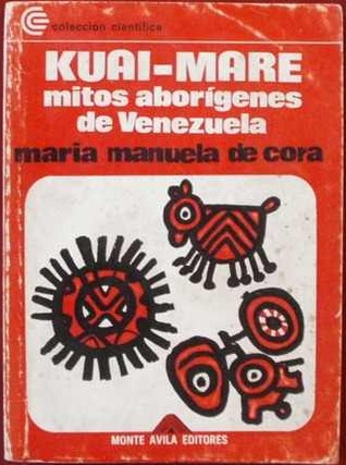 KUAI-MARE: mitos aborígenes de Venezuela