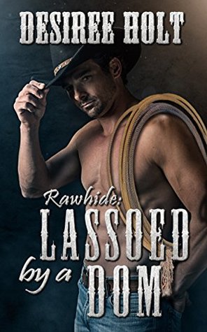 Lassoed by a Dom (Rawhide, #7)