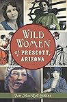 Wild Women of Prescott, Arizona (Wicked) Wild Women of Prescott, Arizona