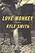 Love Monkey by Kyle  Smith