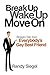 Break Up, Wake Up, Move On: Straight Talk from Everybody's Gay Best Friend