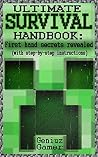 ULTIMATE SURVIVAL HANDBOOK: ~~First hand secrets revealed~~ (with step-by-step instructions)