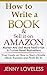 How to Write A Book: & Sell...