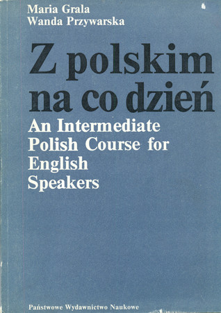 Z polskim na co dzień : An intermediate Polish course for English speakers