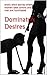 Dominatrix Desires: erotic short stories where women take control and men are humiliated