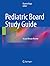 Pediatric Board Study Guide...