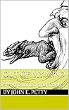 Out of My Mind by John E. Petty