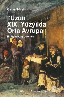 Uzun 19. Yüzyılda Orta Avrupa (Bir Habsburg Üçlemesi)