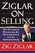 Ziglar on Selling: The Ultimate Handbook for the Complete Sales Professional