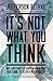 It's Not What You Think: Why Christianity Is About So Much More Than Going to Heaven When You Die