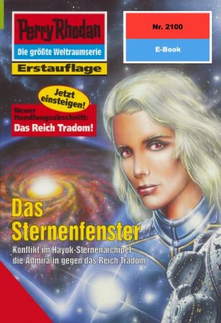 Perry Rhodan 2100: Das Sternenfenster: Perry Rhodan-Zyklus "Das Reich Tradom" | Kein Vorwissen nötig | Idealer Startpunkt für Neuleser | Die Zukunft der ... (Perry Rhodan-Erstauflage) (German Edition)