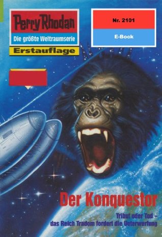 Perry Rhodan 2101: Der Konquestor: Perry Rhodan-Zyklus "Das Reich Tradom" (Perry Rhodan-Erstauflage) (German Edition)