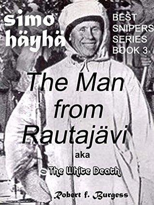 SIMO HÄYHÄ: The Man from Rautajärvi aka The White Death (Best Snipers #3)