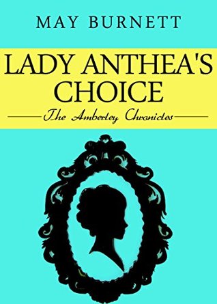 Lady Anthea's Choice: The Amberley Chronicles (Kindle Edition)