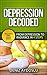 Depression Decoded: From Depression To Radiance In 4 Steps