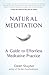 Natural Meditation: A Guide to Effortless Meditative Practice