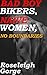 Bad Boy Bikers, Naive Women, No Boundaries