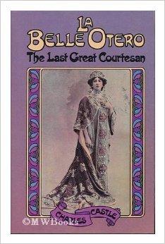 La Belle Otero: The Last Great Courtesan (Hardback)