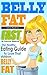 Belly Fat: The Healthy Eating Guide to Lose That Stubborn Belly Fat - No Exercise Required (Belly Fat, Healthy eating, weight loss for women, low fat, ... wheat, detox, grain free, gluten free)
