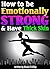 How to Be Emotionally Strong and Have Thick Skin by Nicola Trilliby