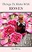 Things To Make With Roses by Jan Berry