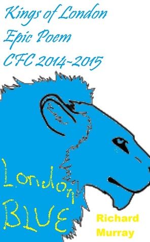 Kings of London Epic Poem CFC 2014-2015 (Kings of London Epic Poem, #3)