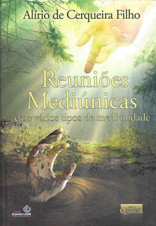 Reuniões Mediúnicas e os Vários Tipos de Mediunidade (Paperback)