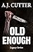 Old Enough (Legacy Series #1)