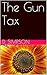 The Gun Tax by D. Simpson