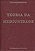 Teoria da Mediunidade
