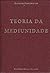 Teoria da Mediunidade by Zalmino Zimmermann