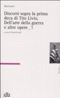 Discorsi sopra la prima deca di Tito Livio, Dell'arte della guerra e altre opere (Paperback)