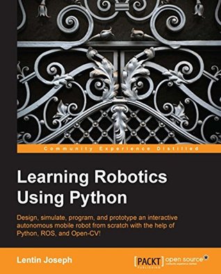 Learning Robotics using Python: Design, simulate, program, and prototype an interactive autonomous mobile robot from scratch with the help of Python, ROS, and Open-CV!