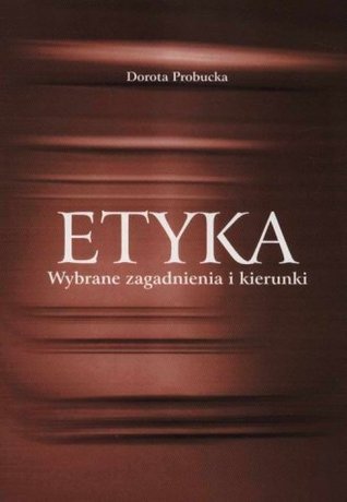 Etyka. Wybrane zagadnienia i kierunki (Paperback)
