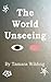 The World Unseeing by Tamara Wilding