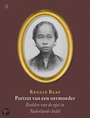 Portret van een oermoeder. Beelden van de njai in Nederlands-Indië