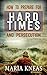How to Prepare for Hard Times and Persecution by Maria Kneas